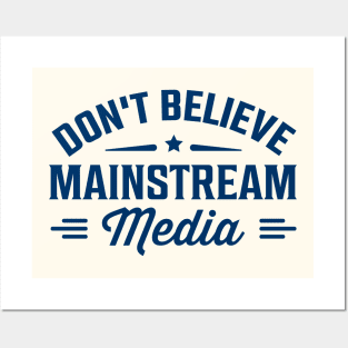 Don't believe mainstream media Posters and Art